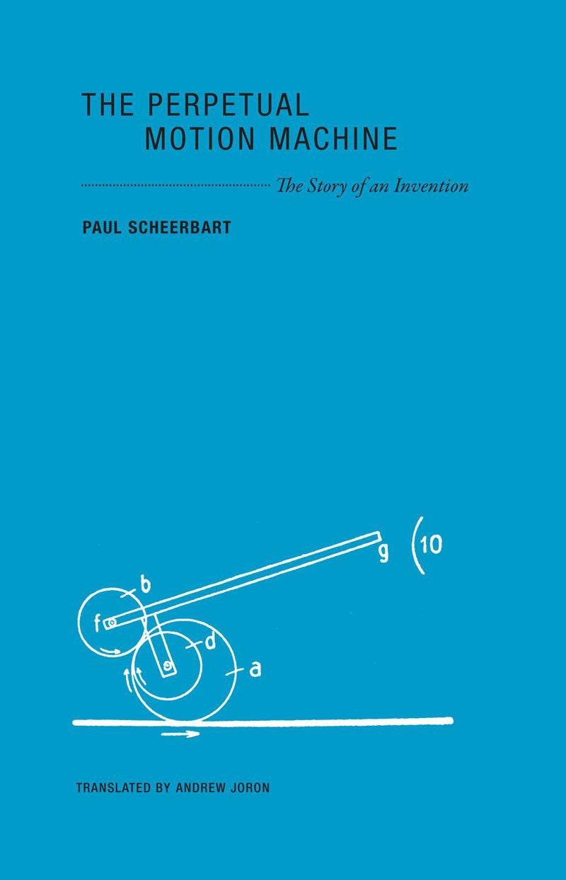 The Perpetual Motion Machine: The Story of an Invention