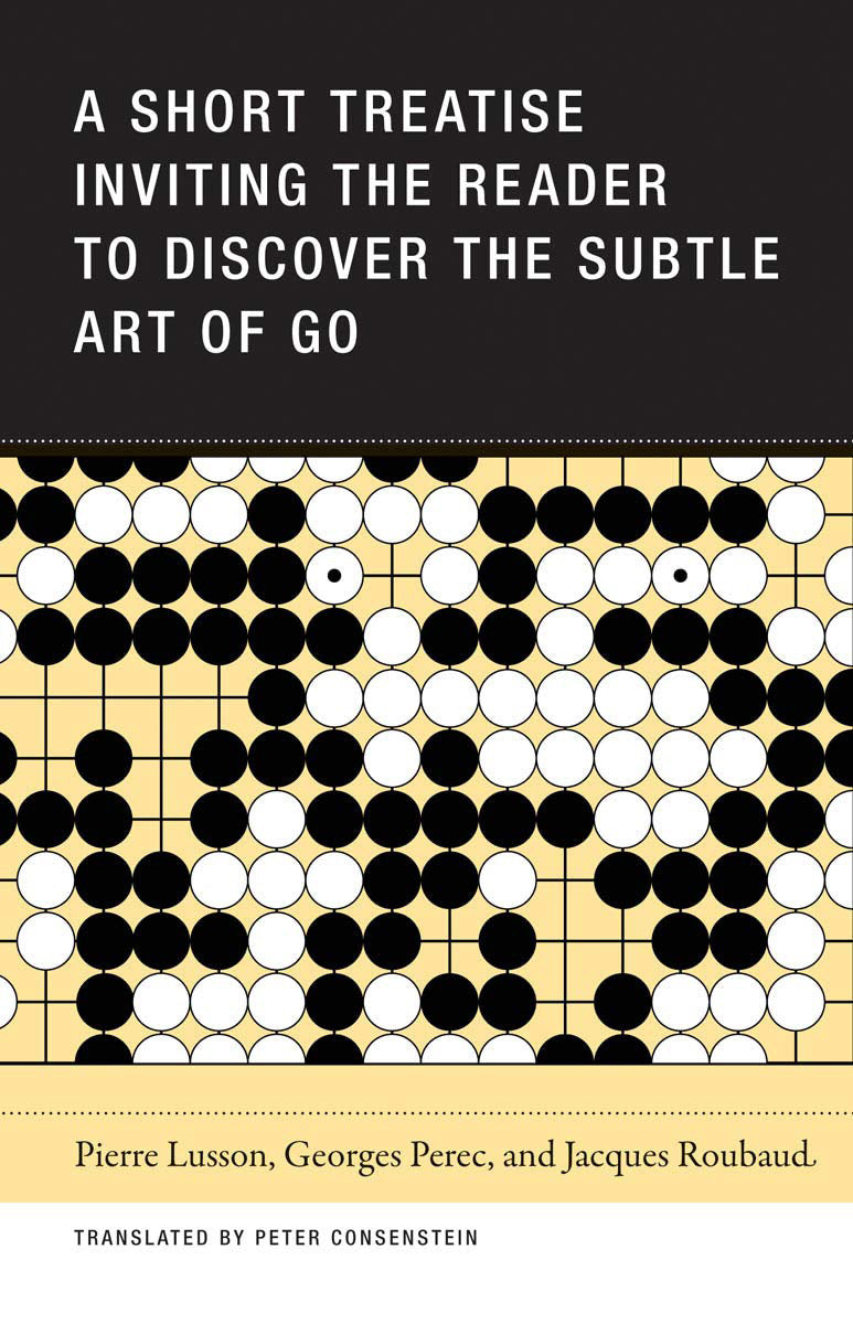 A Short Treatise Inviting the Reader to Discover the Subtle Art of Go